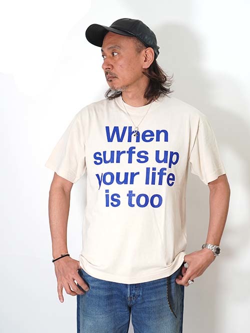 BACK HEAD  When surf's up, your life is too Tee